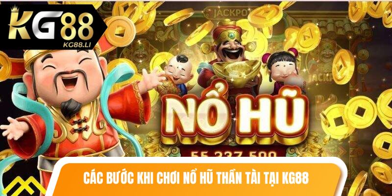 Các bước khi chơi nổ hũ thần tài tại KG88