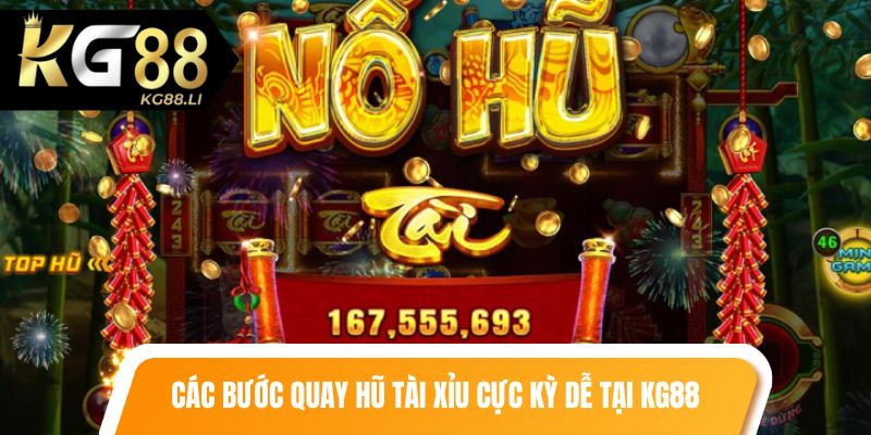 Các bước quay hũ tài xỉu cực kỳ dễ tại KG88