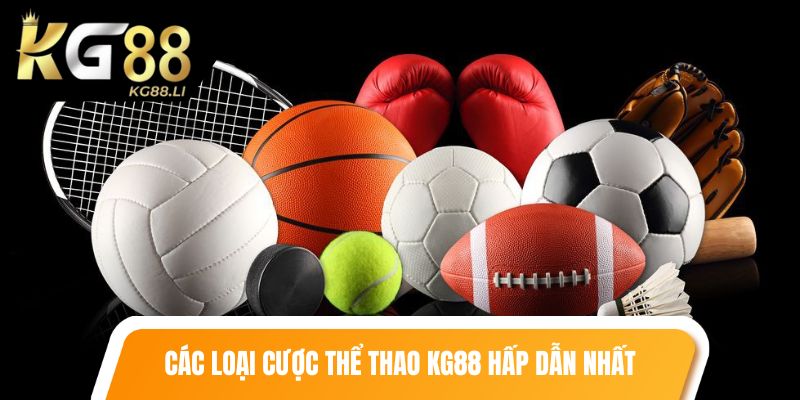Các loại cược thể thao KG88 hấp dẫn nhất