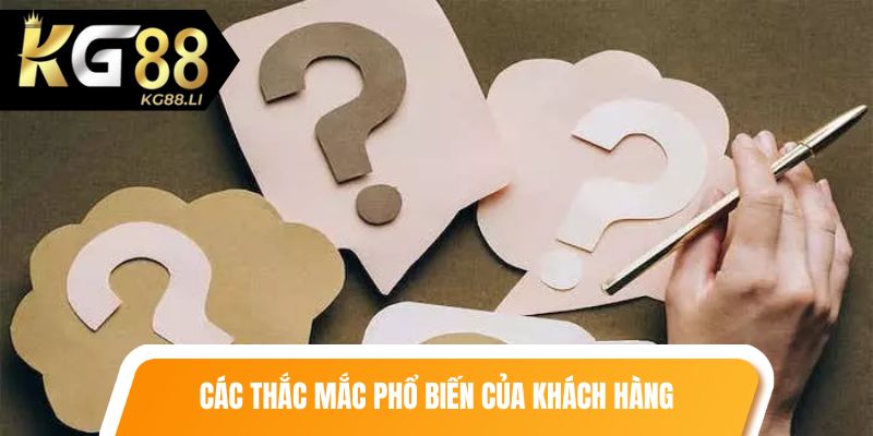 Các thắc mắc phổ biến của khách hàng