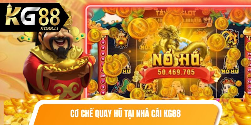 Cơ chế quay hũ tại nhà cái KG88