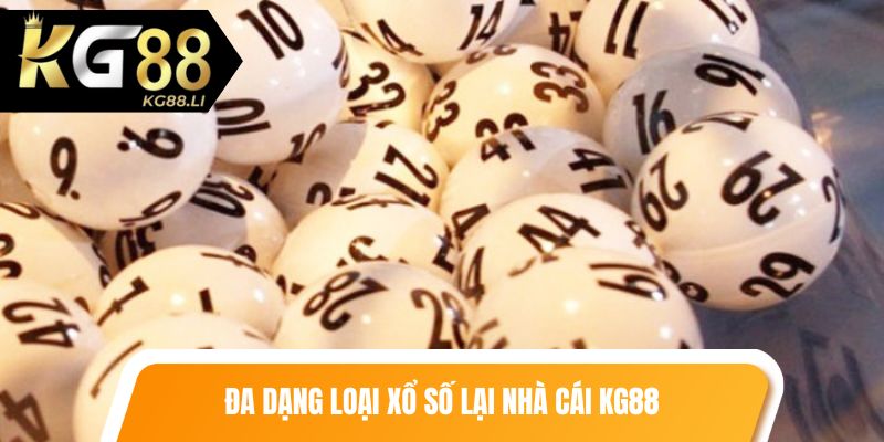 Đa dạng loại xổ số lại nhà cái KG88