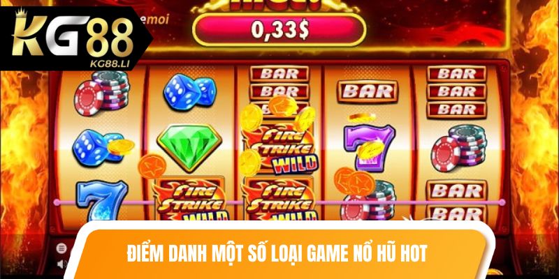 Điểm danh một số loại game nổ hũ hot