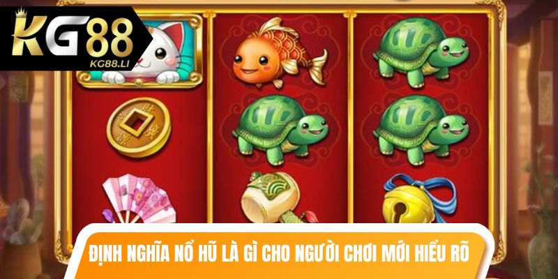 Định nghĩa nổ hũ là gì cho người chơi mới hiểu rõ