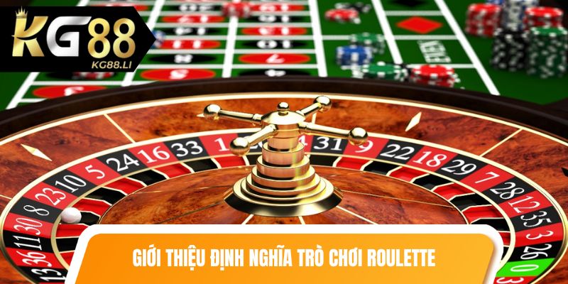 Giới thiệu định nghĩa trò chơi Roulette