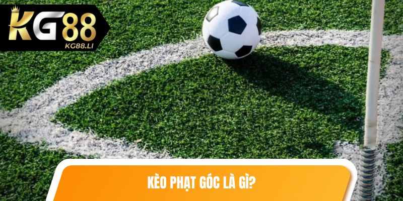 Kèo phạt góc là gì?