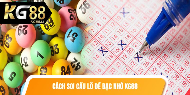 Cách soi cầu lô đề bạc nhớ KG88