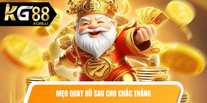 Mẹo quay hũ sao cho chắc thắng