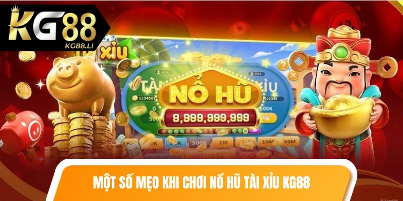 Một số mẹo cần trang bị khi chơi nổ hũ tài xỉu KG88