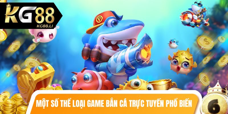 Một số thể loại game bắn cá trực tuyến phổ biến