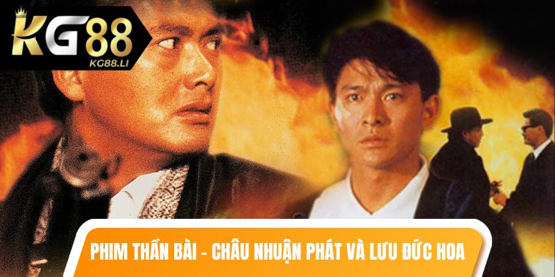 Phim thần bài của Châu Nhuận Phát và Lưu Đức Hoa