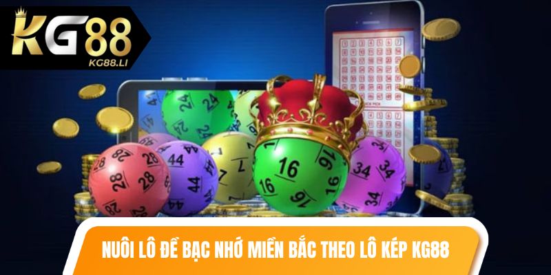 Nuôi lô đề bạc nhớ miền bắc theo lô kép KG88