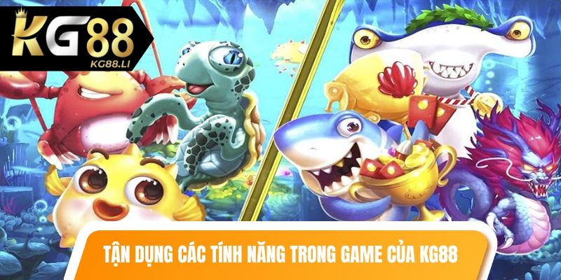 Tận dụng các tính năng trong game của KG88